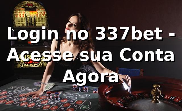 Login no 337bet - Acesse sua Conta Agora